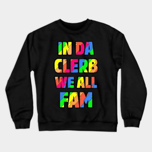 In Da Clerb We All Fam - Broad City Crewneck Sweatshirt